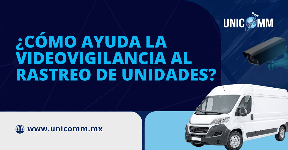 Cómo ayuda la videovigilancia al rastreo de unidades